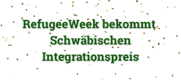 Schriftzug „RefugeeWeek bekommt Schwäbischen Integrationspreis 2025“